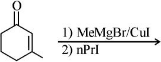 Reaction of cyclohex-2-en-1-one with 1) MeMgBr/CuI, 2) nPrI, and four product options.